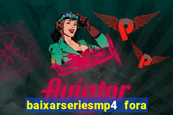 baixarseriesmp4 fora do ar